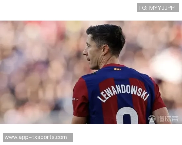 莱万不打算退役或将自由身离开巴萨未来去向引关注